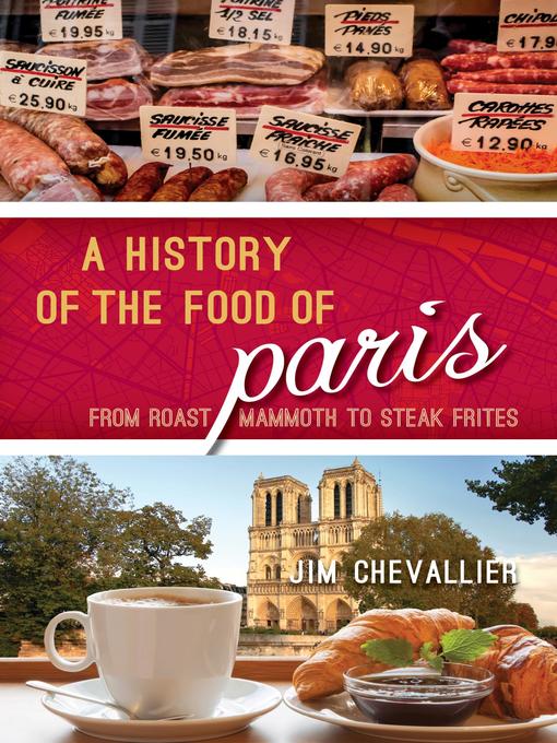 Title details for A History of the Food of Paris by Jim Chevallier - Available